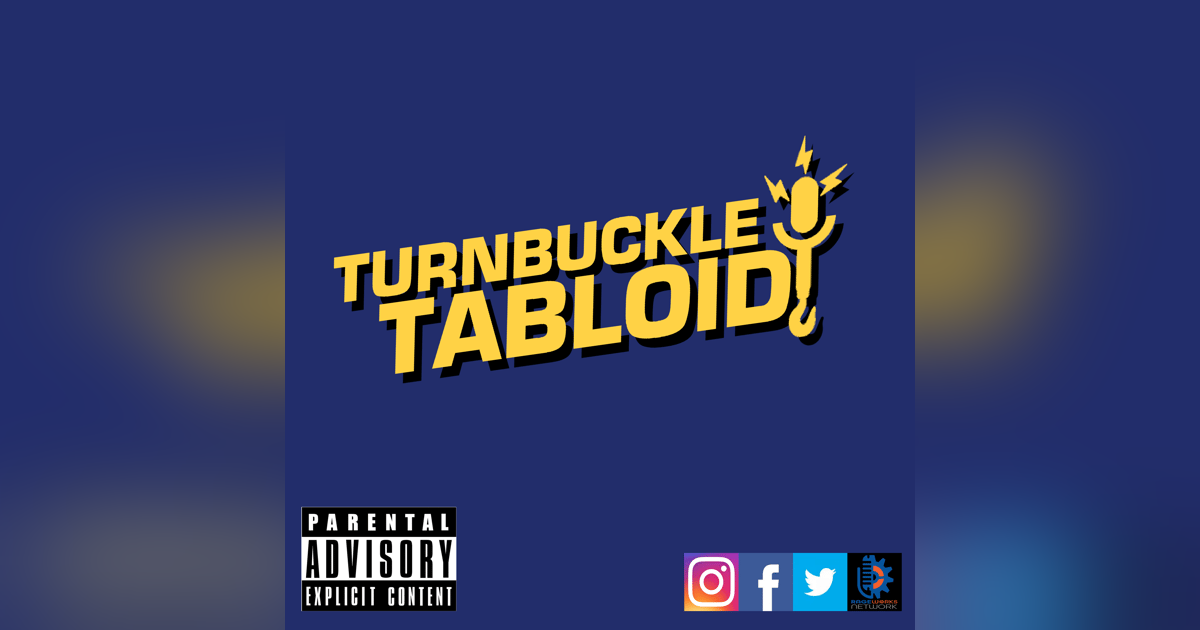 Turnbuckle Tabloid-Episode 134 | I'm Tapping Out Turnbuckle Tabloid-Episode 134 | I'm Tapping Out