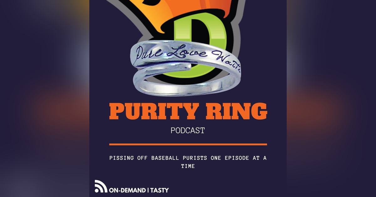 PURITY RING | Pissing Off Baseball Purists | Episode #007 | "Betcha Didn't See THIS One Coming!" PURITY RING | Pissing Off Baseball Purists | Episode #007 | "Betcha Didn't See THIS One Coming!"