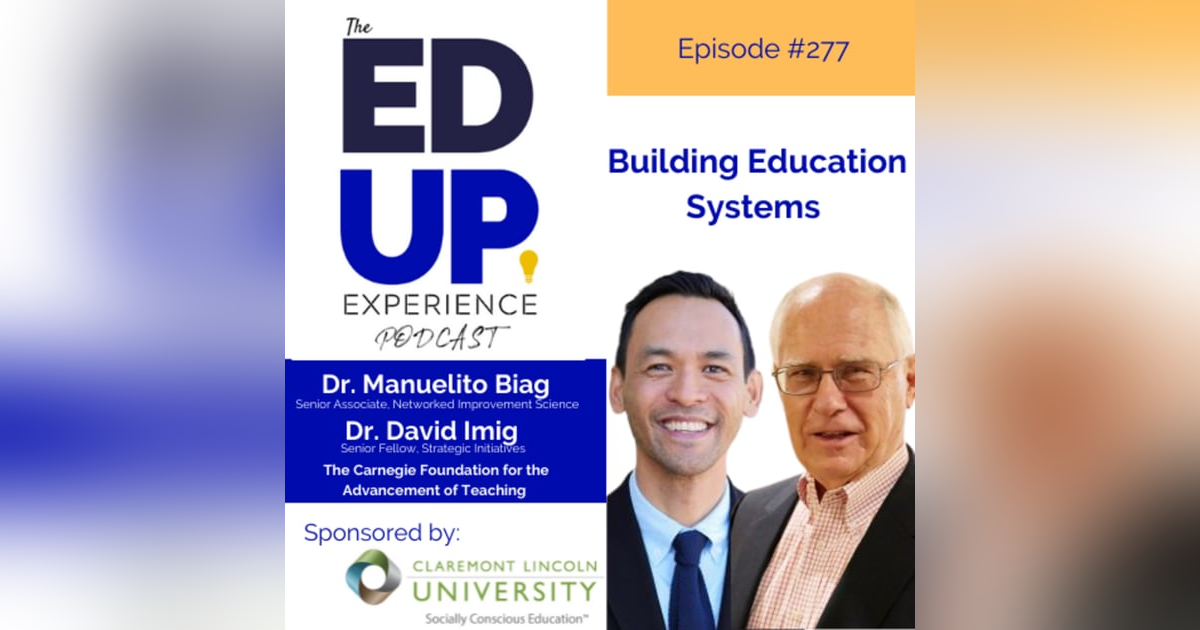 277: Building Education Systems- with Dr. Manuelito Biag & Dr. David Imig, Carnegie Foundation for the Advancement of Teaching 277: Building Education Systems- with Dr. Manuelito Biag & Dr. David Imig, Carnegie Foundation for the Advancement of Teaching