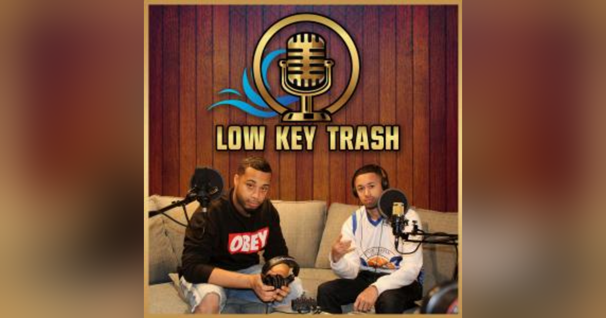 Low Key Trash Low Key Trash