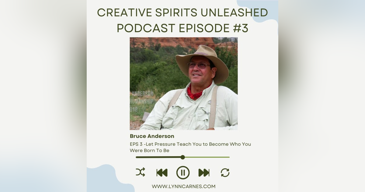#3 Bruce Anderson: Let Pressure Teach You to Become Who You Were Born To Be #3 Bruce Anderson: Let Pressure Teach You to Become Who You Were Born To Be