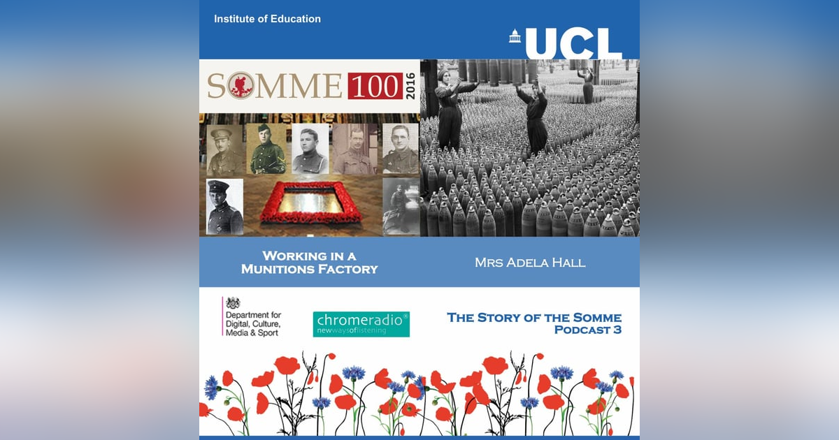 THE STORY OF THE SOMME 3 | Working in a Munitions Factory - Mrs Adela Hall THE STORY OF THE SOMME 3 | Working in a Munitions Factory - Mrs Adela Hall