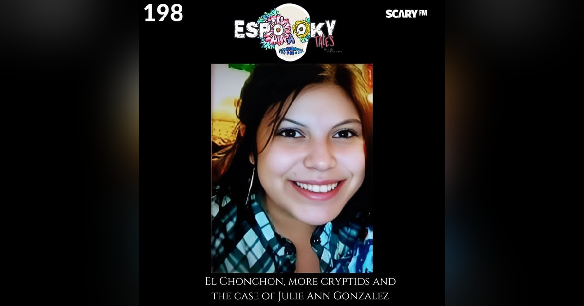El Chonchon, More Cryptids and the case of Julie Ann Gonzalez El Chonchon, More Cryptids and the case of Julie Ann Gonzalez