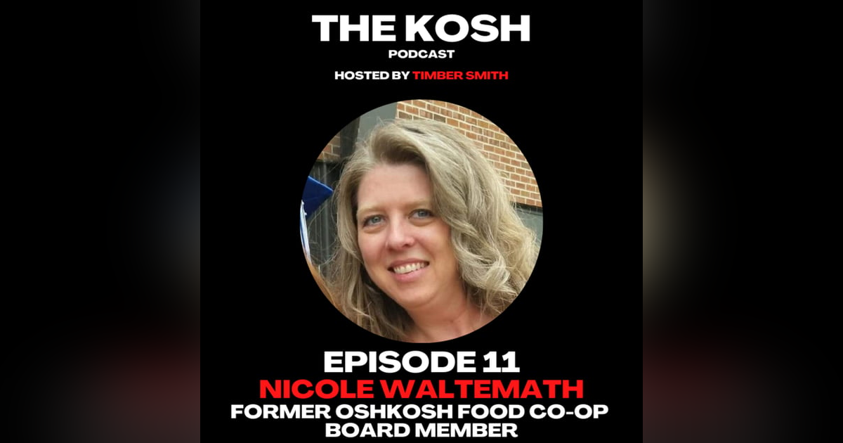 Episode 11: Nicole Waltemath - Former Oshkosh Food Co-op Board Member Episode 11: Nicole Waltemath - Former Oshkosh Food Co-op Board Member