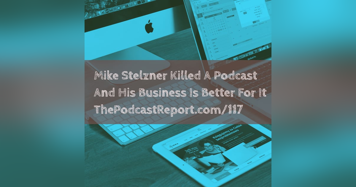 Mike Stelzner Of Social Media Examiner Killed A Podcast - And His Business Is Better For It - The Podcast Report Mike Stelzner Of Social Media Examiner Killed A Podcast - And His Business Is Better For It - The Podcast Report