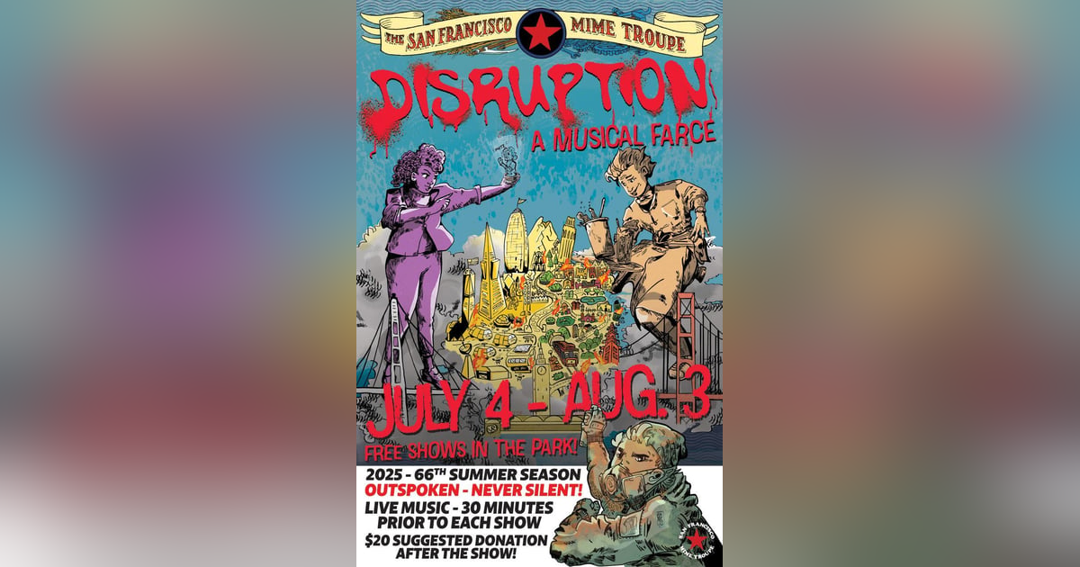 Daniel Savio of the San Francisco Mime Troupe Talks DISRUPTION Daniel Savio of the San Francisco Mime Troupe Talks DISRUPTION