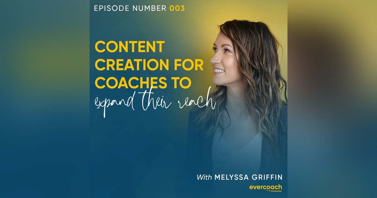 3. Content Creation For Coaches with Melyssa Griffin 3. Content Creation For Coaches with Melyssa Griffin