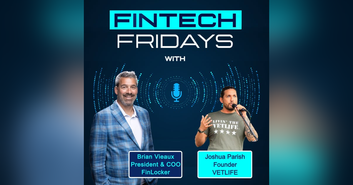 Fintech Fridays w/ Josh Parish, VETLIFE Fintech Fridays w/ Josh Parish, VETLIFE