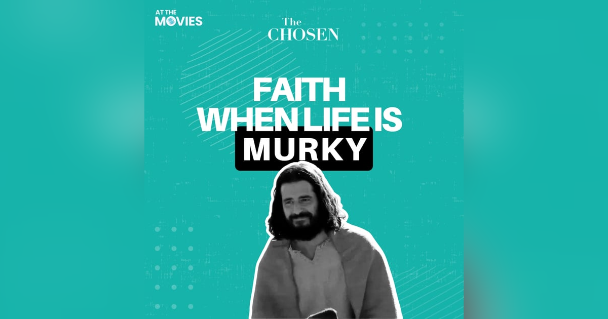 Faith When Life Is Murky - At The Movies Special Edition: The Chosen Faith When Life Is Murky - At The Movies Special Edition: The Chosen