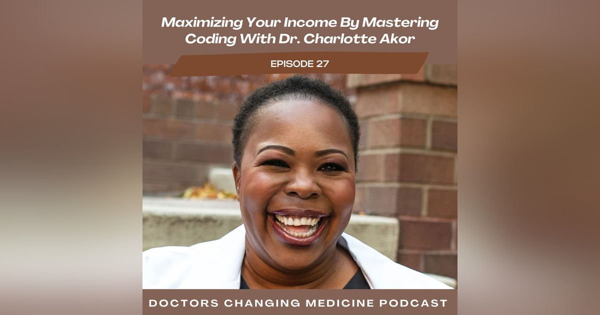 Maximizing Your Income By Mastering Coding With Dr. Charlotte Akor Maximizing Your Income By Mastering Coding With Dr. Charlotte Akor