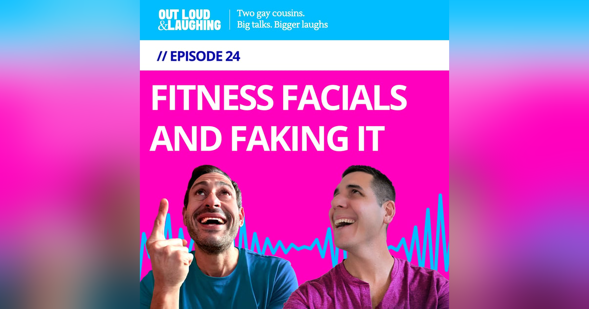 Ep. 24 “Fitness Facials and Faking It” // Out Loud & Laughing with Bryan & Jon Ep. 24 “Fitness Facials and Faking It” // Out Loud & Laughing with Bryan & Jon