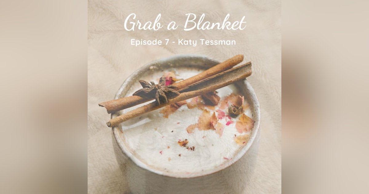 Grab a Blanket - Katy Tessman (Musician, Author) Grab a Blanket - Katy Tessman (Musician, Author)