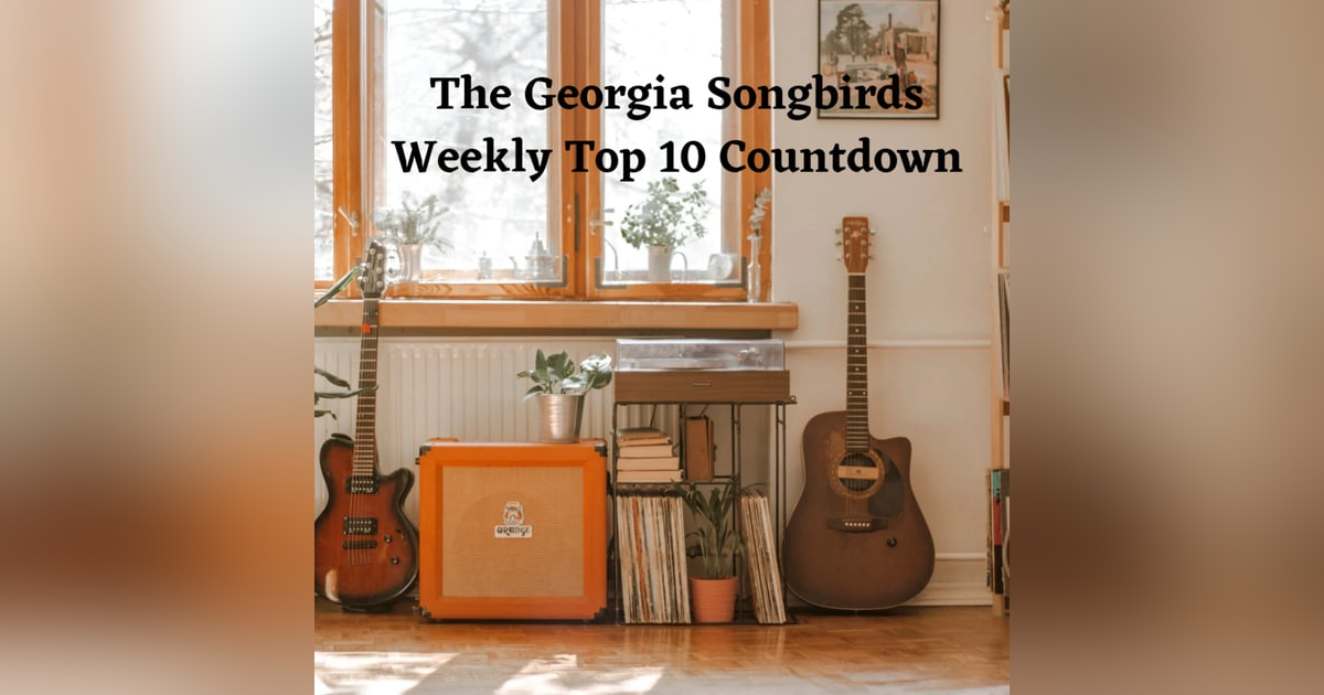 The Georgia Songbirds Weekly Top 10 Countdown Week 154 The Georgia Songbirds Weekly Top 10 Countdown Week 154