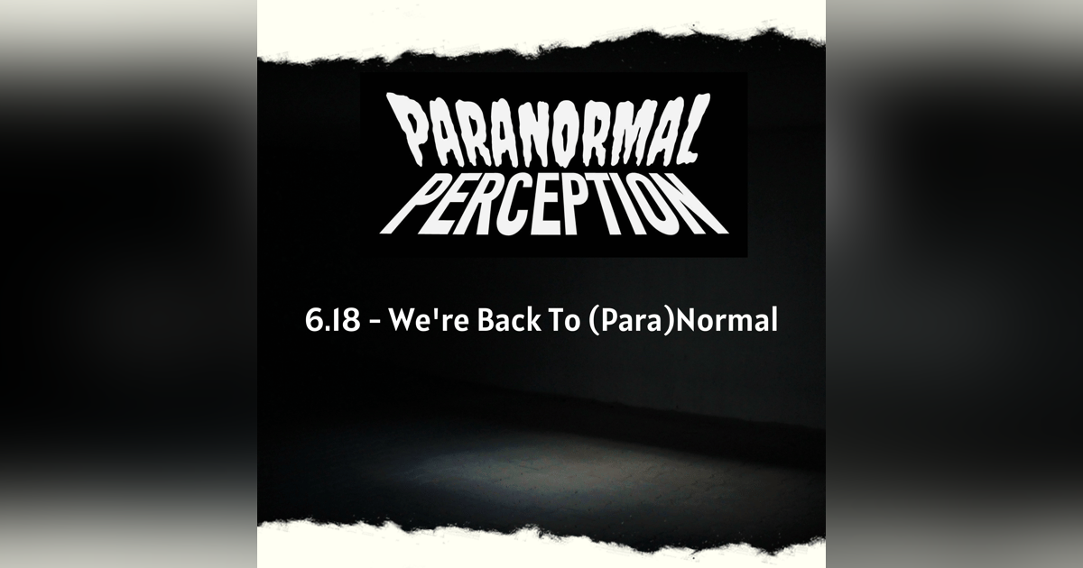 6.18 - We're Back To (Para)Normal 6.18 - We're Back To (Para)Normal