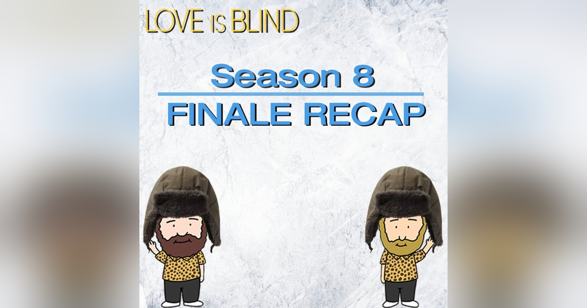Love Is Blind Season 8 Finale Recap Love Is Blind Season 8 Finale Recap