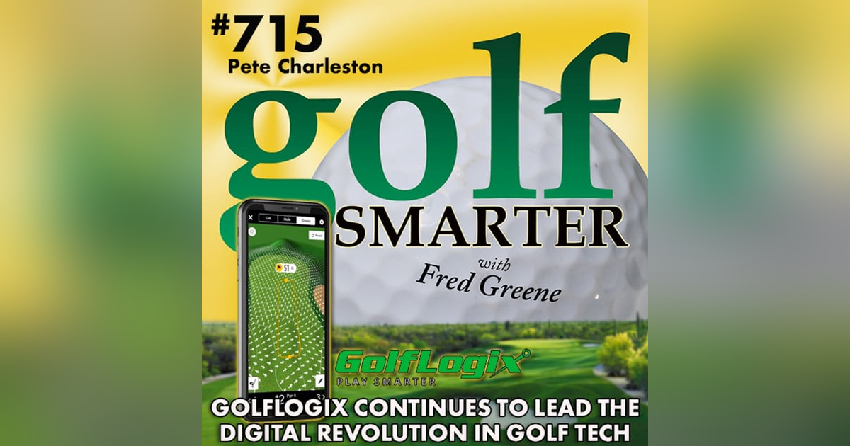 GolfLogix Continues to Lead the Digital Revolution in Golf Technology featuring President Pete Charleston GolfLogix Continues to Lead the Digital Revolution in Golf Technology featuring President Pete Charleston