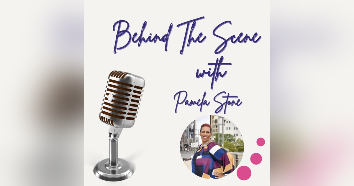 Episode 65 Behind The Scene with Pamela Stone Episode 65 Behind The Scene with Pamela Stone