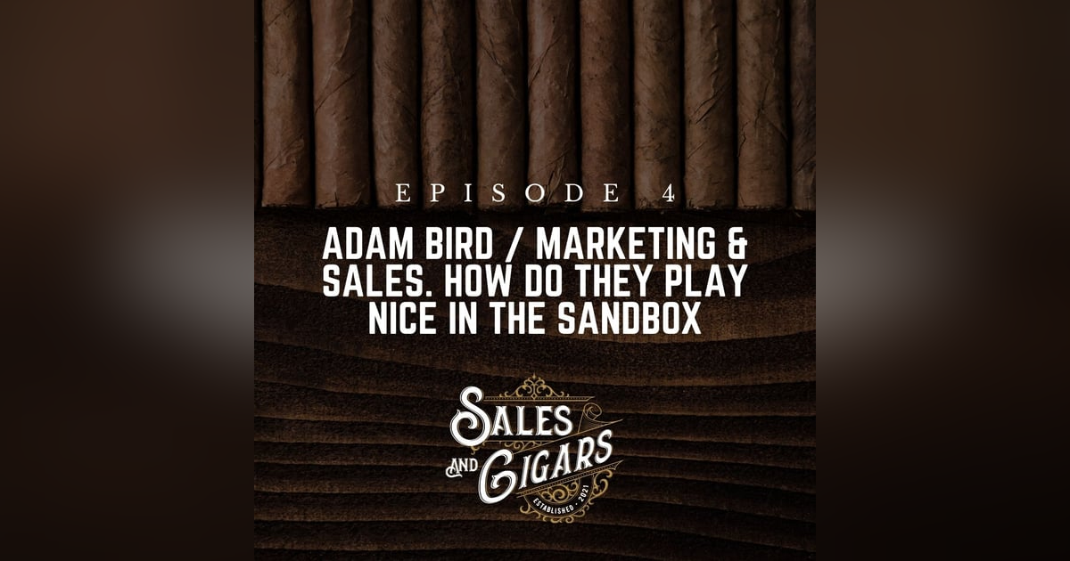 Adam Bird / Marketing & Sales. How Do They Play Nice in the Sandbox Adam Bird / Marketing & Sales. How Do They Play Nice in the Sandbox