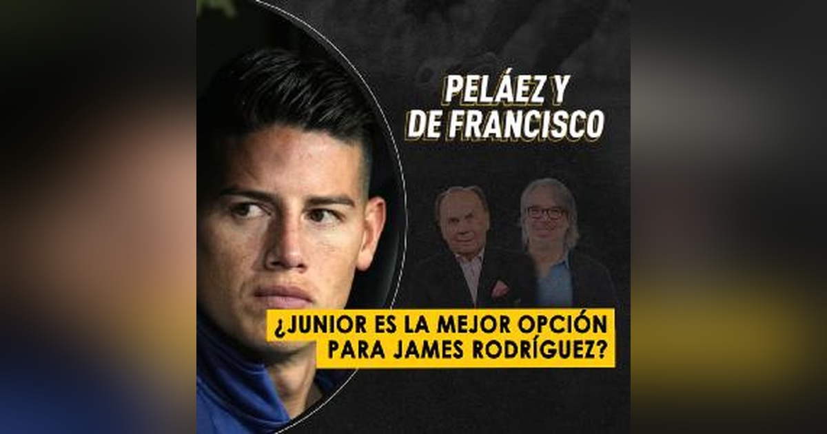 ¿Junior es la mejor opción para James Rodríguez? ¿Junior es la mejor opción para James Rodríguez?