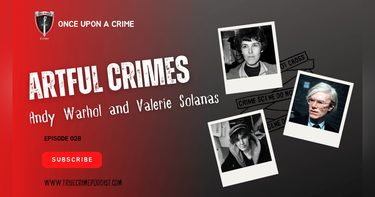 S1 Ep28: Artful Crimes: Andy Warhol and Valerie Solanas S1 Ep28: Artful Crimes: Andy Warhol and Valerie Solanas