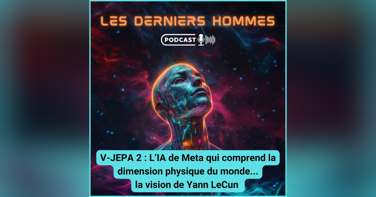 #33. V-JEPA 2 : l'IA de Meta qui cherche à comprendre la dimension physique du monde #33. V-JEPA 2 : l'IA de Meta qui cherche à comprendre la dimension physique du monde