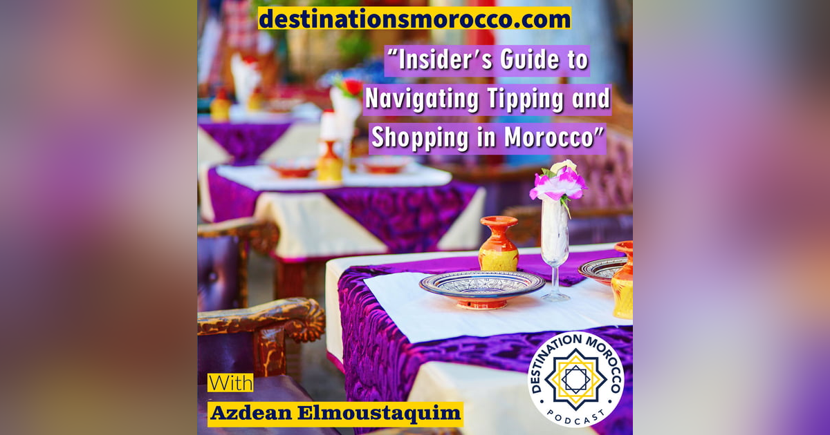 Insider's Guide to Navigating Tipping and Shopping in Morocco Insider's Guide to Navigating Tipping and Shopping in Morocco