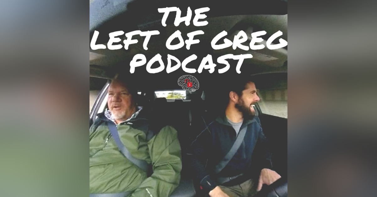 98: Human Behavior Pattern Recognition & Analysis with Greg Willams & Brian Marren of The Left of Greg Podocast 98: Human Behavior Pattern Recognition & Analysis with Greg Willams & Brian Marren of The Left of Greg Podocast