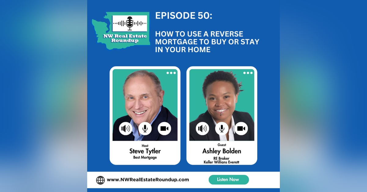 Episode 50: How to Use a Reverse Mortgage to Buy or Stay in Your Home Episode 50: How to Use a Reverse Mortgage to Buy or Stay in Your Home