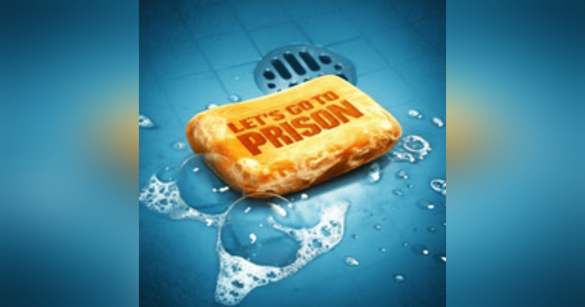 EPISODE 74: LET'S GO TO PRISON EPISODE 74: LET'S GO TO PRISON