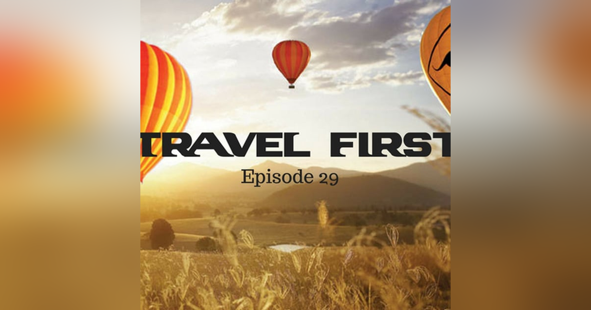 30: Hot Air Ballooning on Australia's Gold Coast - Travel First with Alex First & Chris Coleman Episode 29 30: Hot Air Ballooning on Australia's Gold Coast - Travel First with Alex First & Chris Coleman Episode 29