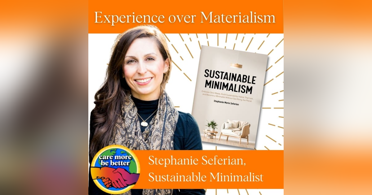 Prioritizing Experience Over Materialism This Holiday Season with Stephanie Seferian, Sustainable Minimalist Prioritizing Experience Over Materialism This Holiday Season with Stephanie Seferian, Sustainable Minimalist
