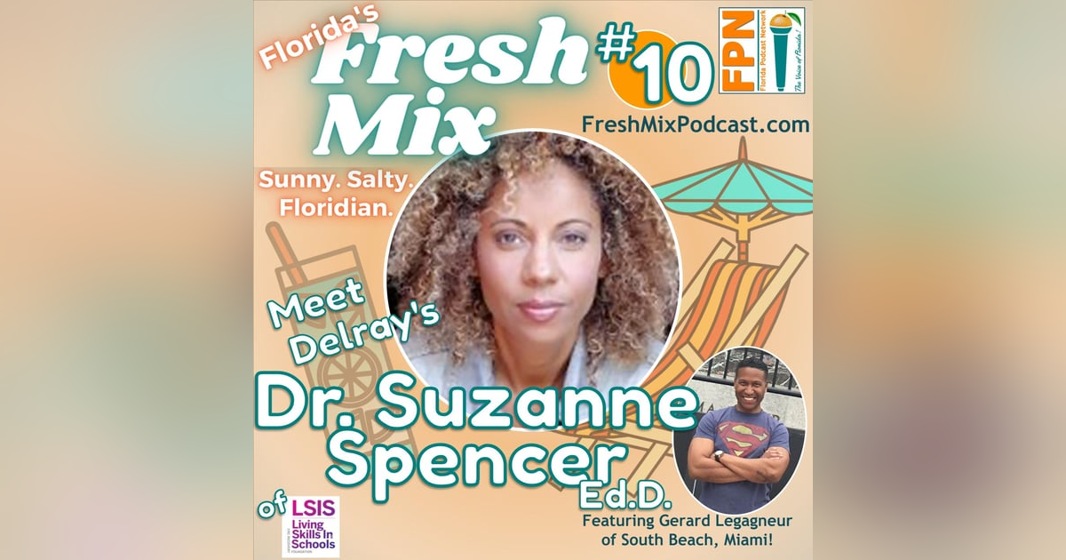 Fresh Mix Podcast - Episode 10: Dr. Suzanne Spencer of Delray Beach Helps YOU Bring Their Living Skills in the Schools Substance Abuse Program Lessons Home Fresh Mix Podcast - Episode 10: Dr. Suzanne Spencer of Delray Beach Helps YOU Bring Their Living Skills in the Schools Substance Abuse Program Lessons Home