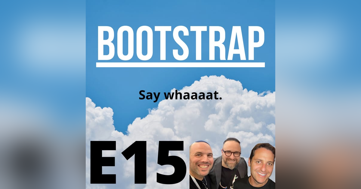 E15: Say whaaaat. E15: Say whaaaat.