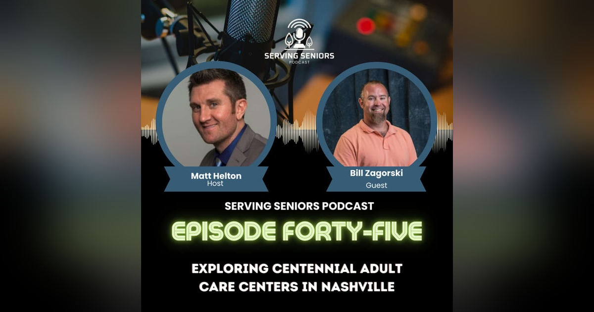 Episode 45: Exploring Centennial Adult Care Centers in Nashville Episode 45: Exploring Centennial Adult Care Centers in Nashville