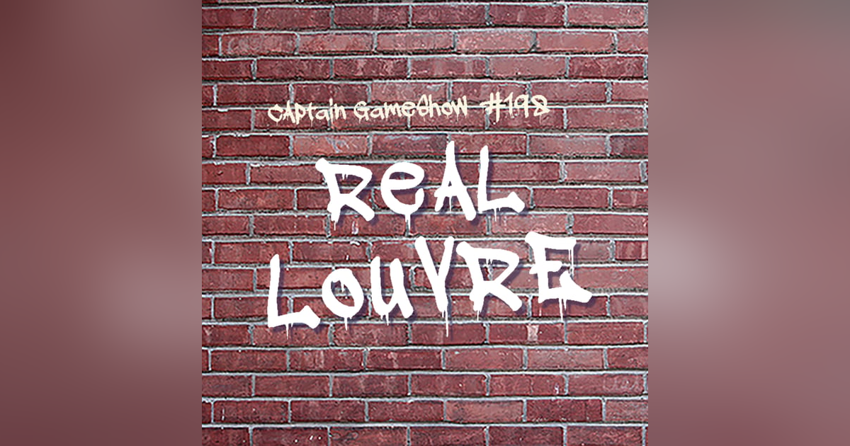 Episode 198: Real Louvre Episode 198: Real Louvre