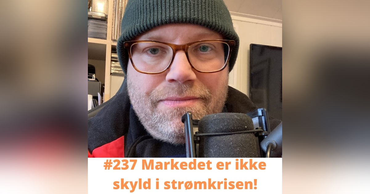 #237 Reguleringer er skyld i høye strømpriser - ikke markedet! #237 Reguleringer er skyld i høye strømpriser - ikke markedet!