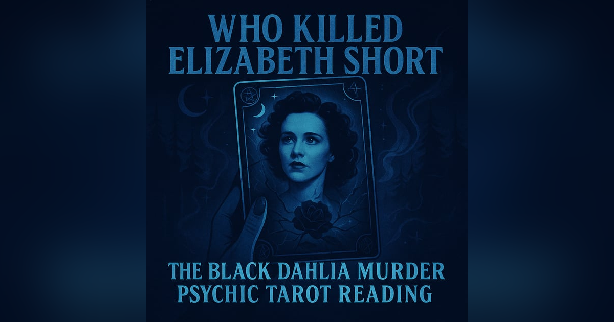 Unveiling the Black Dahlia - A Psychic Tarot Reading Unveiling the Black Dahlia - A Psychic Tarot Reading