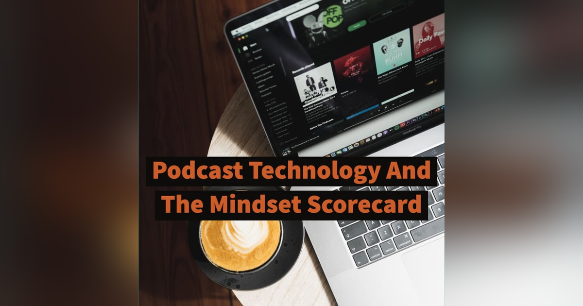 Podcast Technology And The Mindset Scorecard Podcast Technology And The Mindset Scorecard