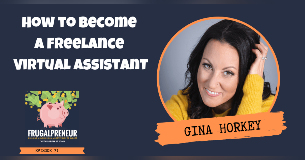 How to Become a Freelance Virtual Assistant with Gina Horkey How to Become a Freelance Virtual Assistant with Gina Horkey