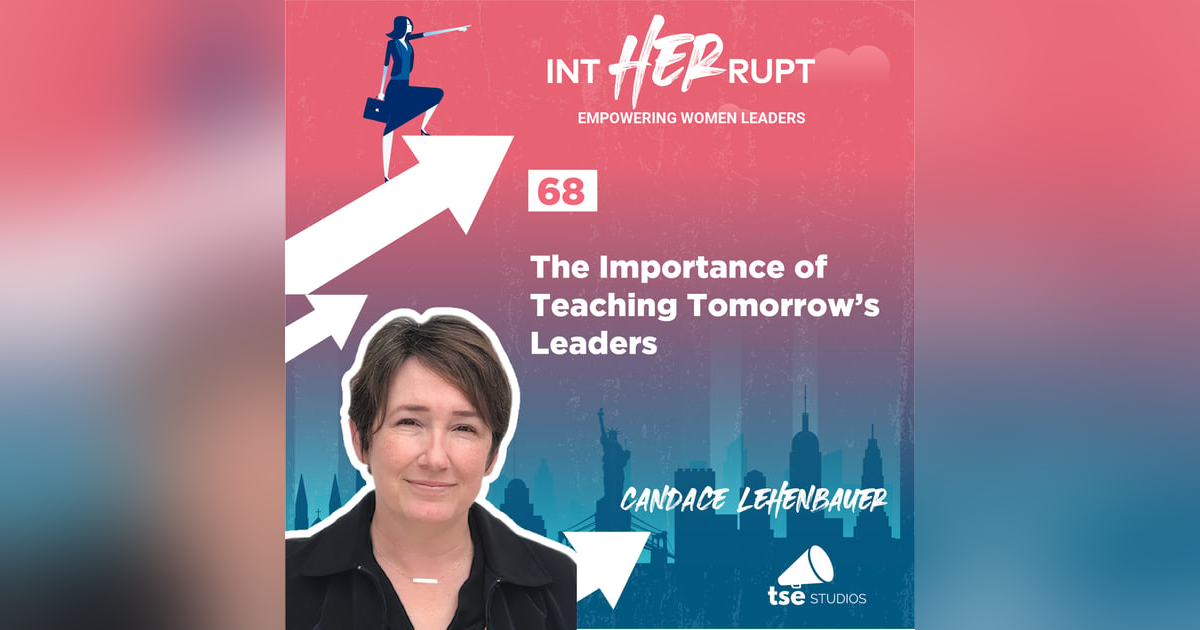 INT 068: The Importance of Teaching Tomorrow’s Leaders INT 068: The Importance of Teaching Tomorrow’s Leaders