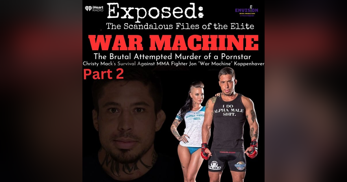 Part 2 | War Machine: The Abuse of Christy Mac Part 2 | War Machine: The Abuse of Christy Mac