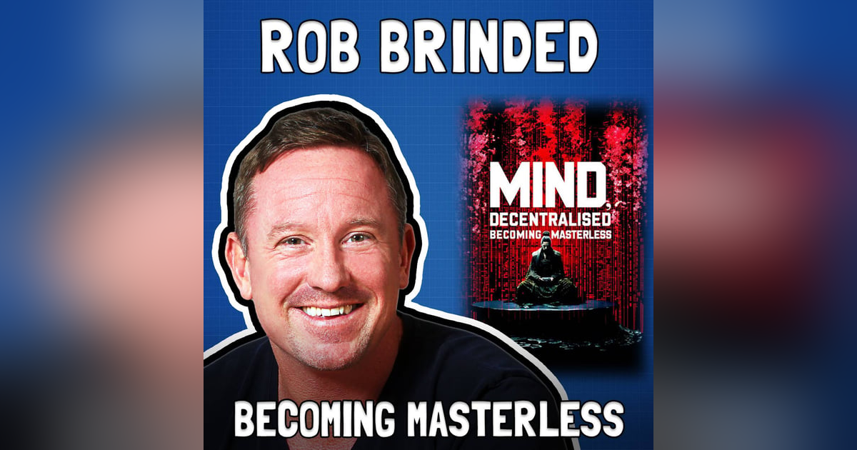 Becoming Masterless with Rob Brinded - FFS #75 Becoming Masterless with Rob Brinded - FFS #75