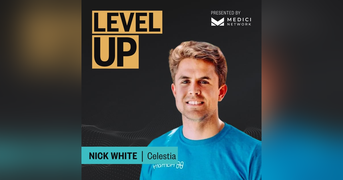 Medici Level Up with Nick White, COO of Celestia Medici Level Up with Nick White, COO of Celestia