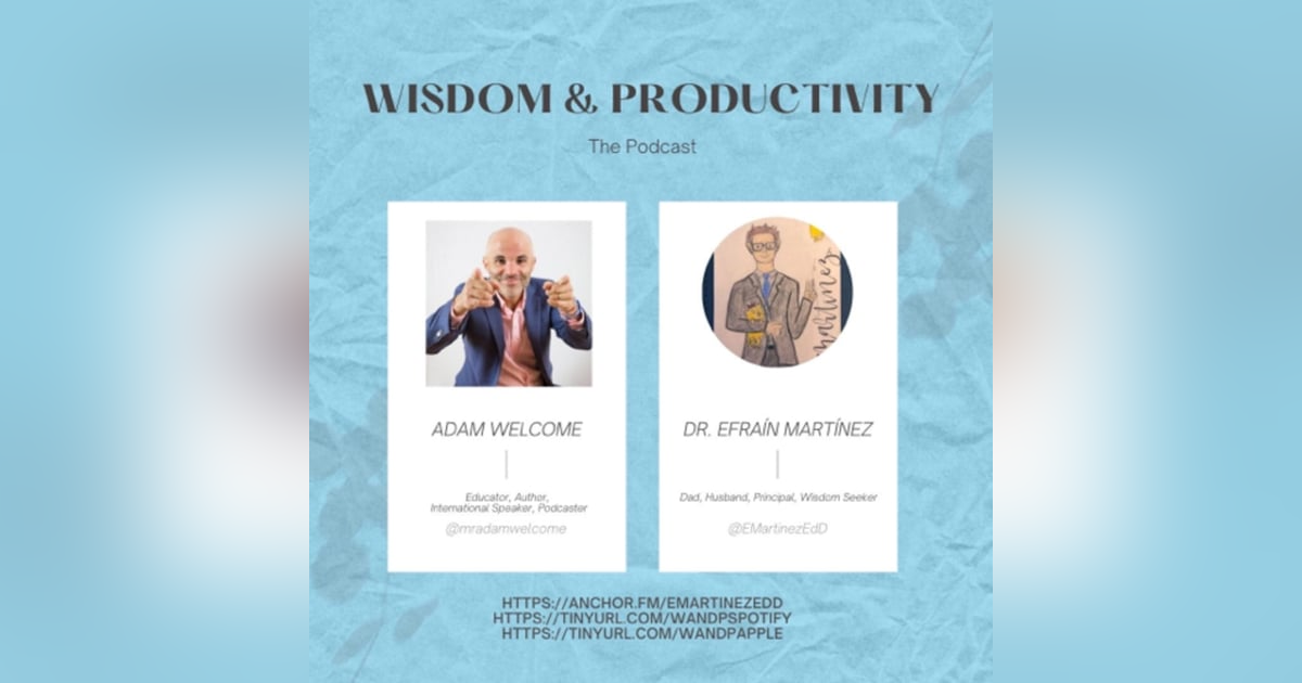 49th: Interviewing Adam Welcome, Educator, Author, Presenter, & Podcaster 49th: Interviewing Adam Welcome, Educator, Author, Presenter, & Podcaster