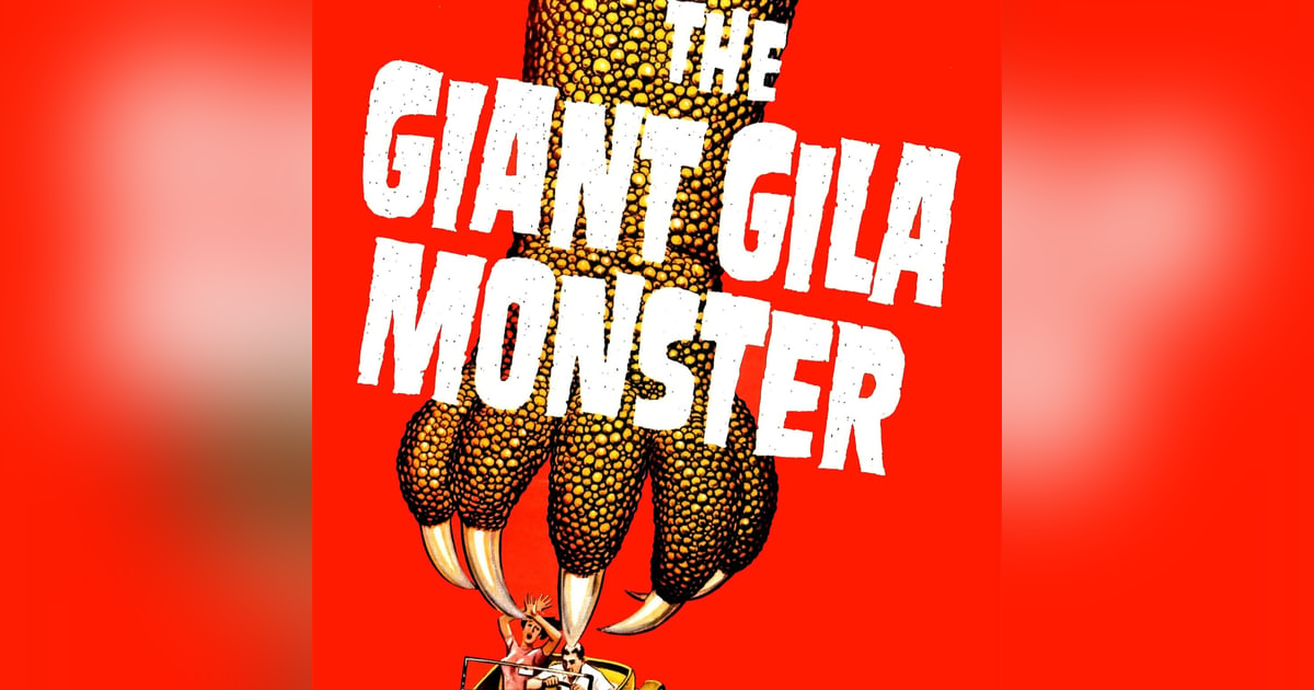 Episode 27: The Giant Gila Monster (1959) Episode 27: The Giant Gila Monster (1959)