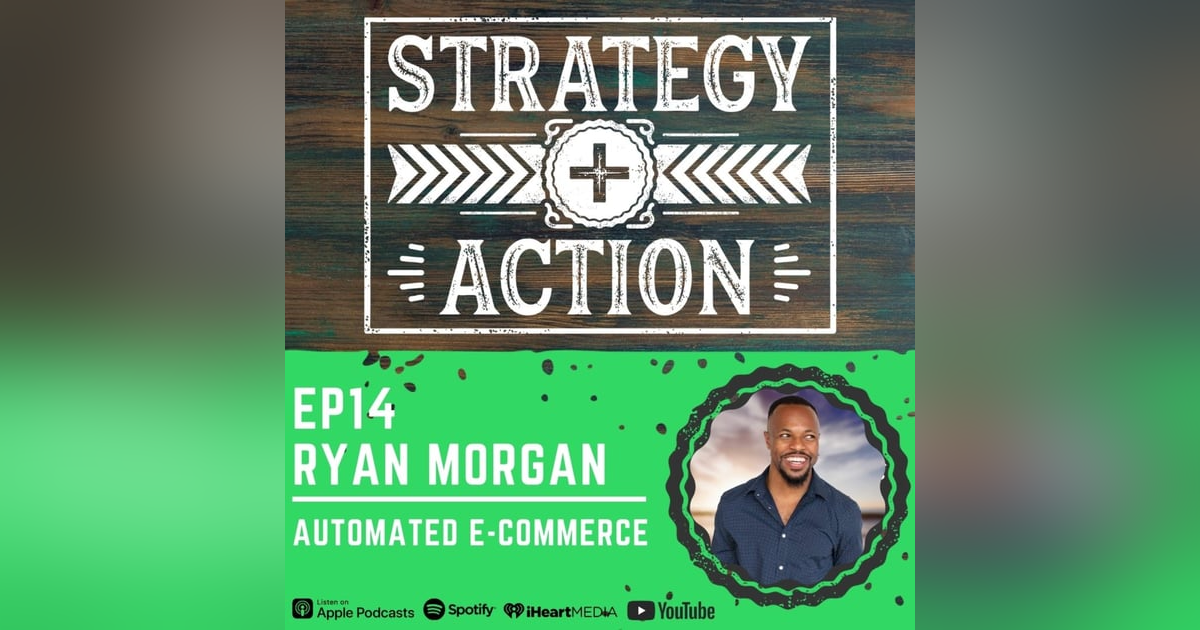 Ep14 Ryan Morgan - The Power of Automated E-Commerce Ep14 Ryan Morgan - The Power of Automated E-Commerce