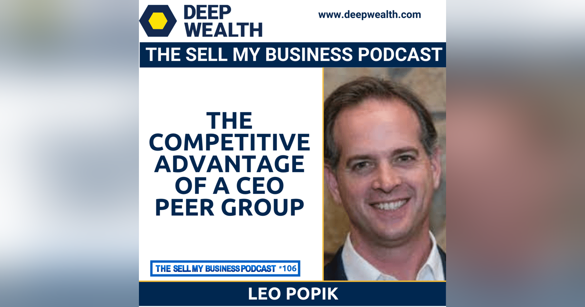 Leo Popik On The Competitive Advantage Of A CEO Peer Group (#106) Leo Popik On The Competitive Advantage Of A CEO Peer Group (#106)