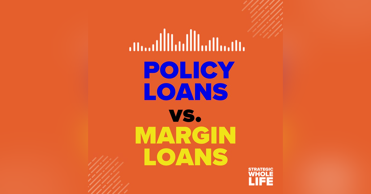 96: IBC Policy Loans vs. Margin Loans 96: IBC Policy Loans vs. Margin Loans