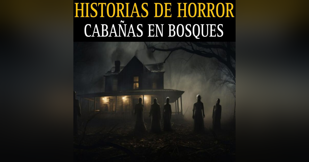 HISTORAS DE HORROR DE CABAÑAS EN BOSQUES / RELATOS ATERRADORES EN LUGRES REMOTOS / L.C.E. HISTORAS DE HORROR DE CABAÑAS EN BOSQUES / RELATOS ATERRADORES EN LUGRES REMOTOS / L.C.E.