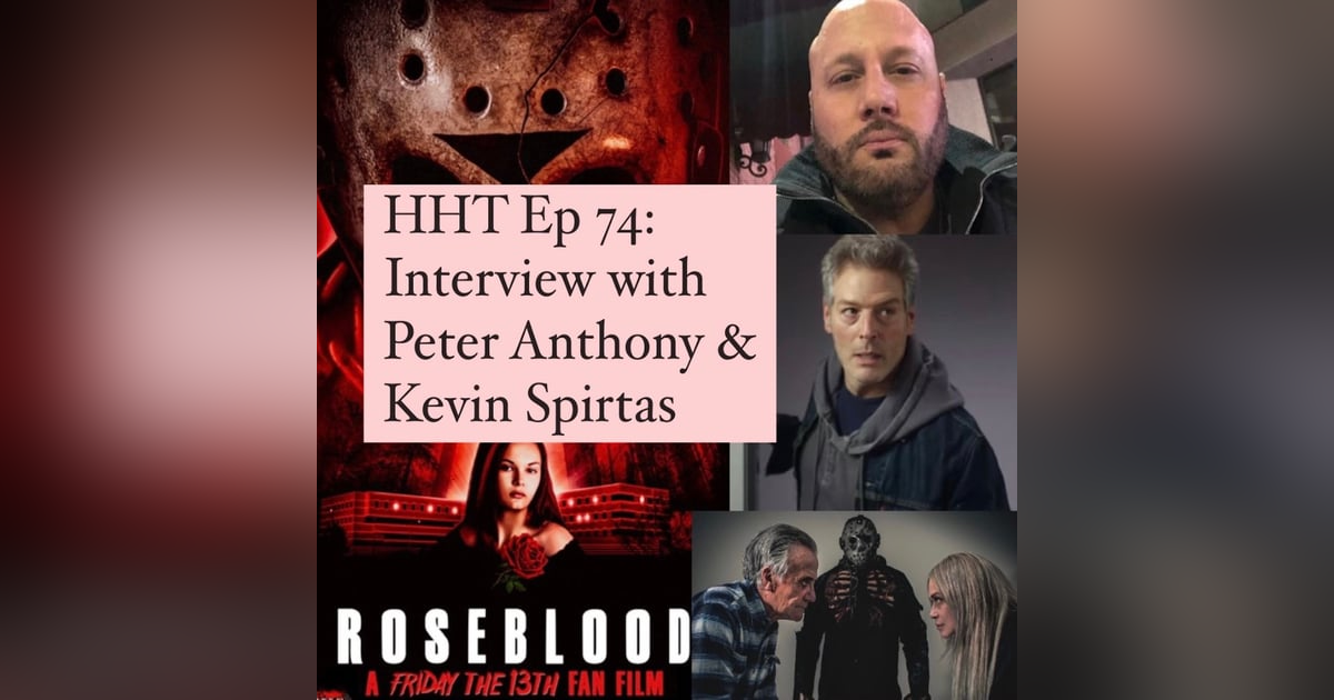 Ep 74: Interview w/Peter Anthony, “Rose Blood” Writer/Director, & returning “F13 Pt VII” star, Kevin Spirtas Ep 74: Interview w/Peter Anthony, “Rose Blood” Writer/Director, & returning “F13 Pt VII” star, Kevin Spirtas
